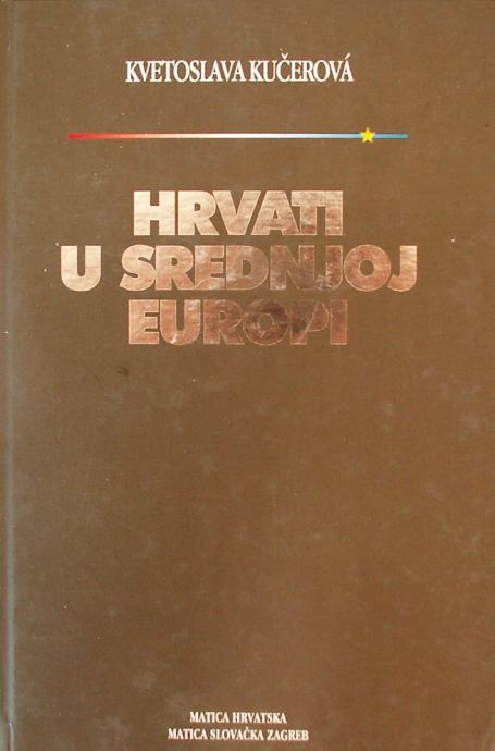 Hrvati u srednjoj Europi Kvetoslava Kučerova