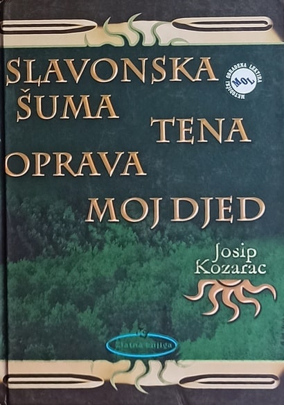 Slavonska šuma / Tena / Oprava / Moj djed Kozarac Josip