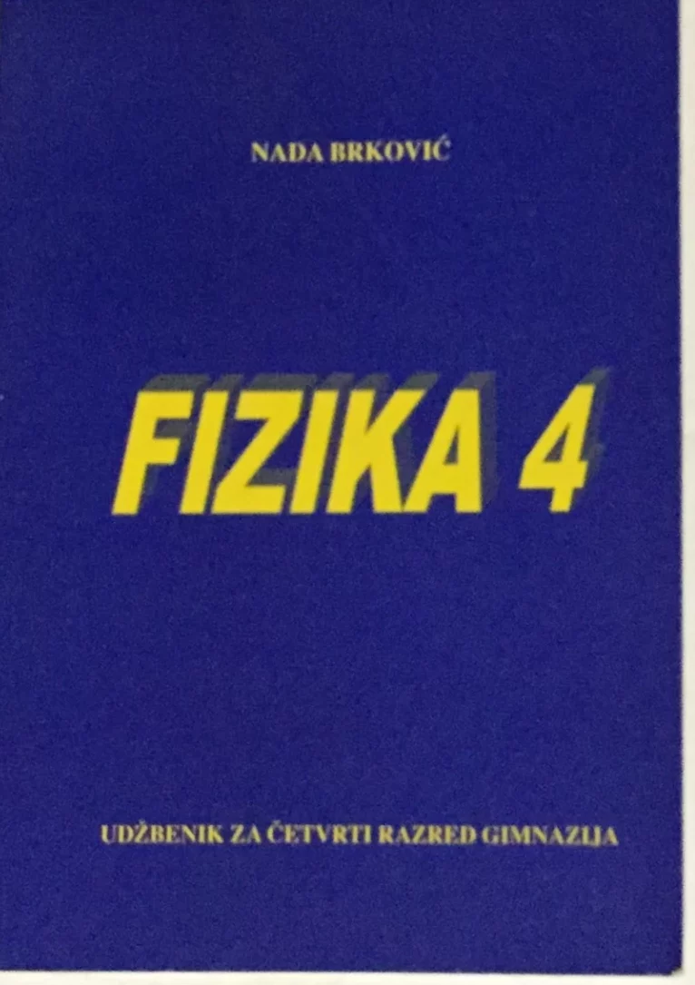 Fizika 4: udžbenik za četvrti razred gimnazija autora Nada Brković