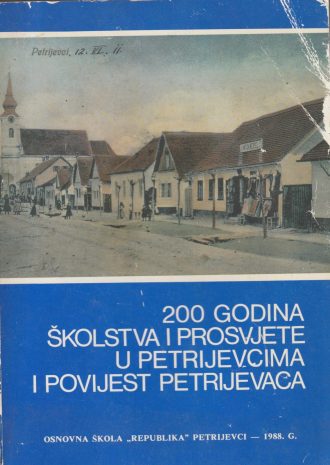 200 godina školstva i prosvjete u Petrijevcima i povijest Petrijevaca Nikola Barić