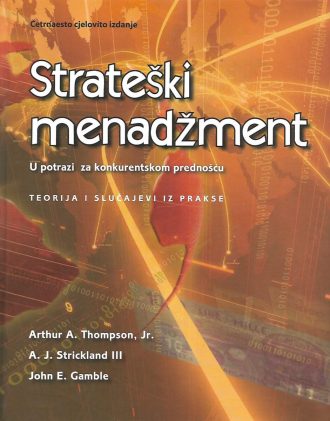 Strateški menadžment Arthur A. Thompson , A. J. Strickland , John E. Gamble
