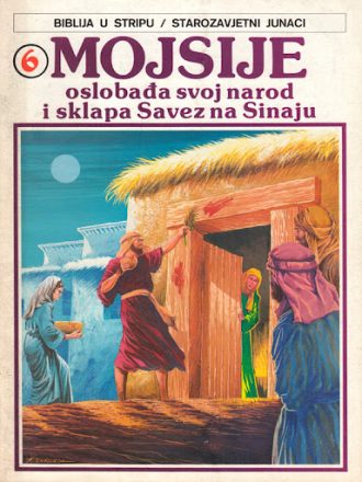 6. Mojsije oslobađa svoj narod i sklapa Savez na Sinaju Biblija u stripu / Starozavjetni junaci