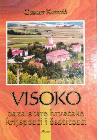 Visoko - oaza stare hrvatske krijeposti i čestitosti Gustav Kuzmić