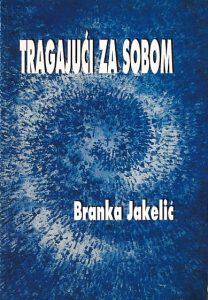 Tragajući za sobom Branka Jakelić