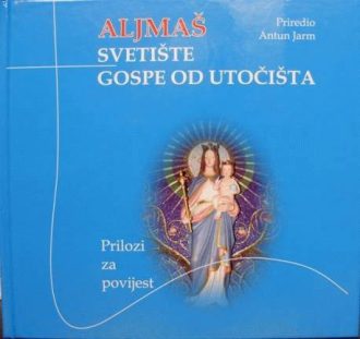 Aljmaš - Svetište Gospe od Utočišta Antun Jarm