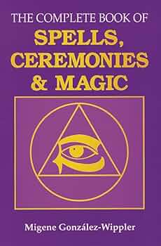 The complete book of spells, ceremonies and magic Migene Gonzalez-Wippler