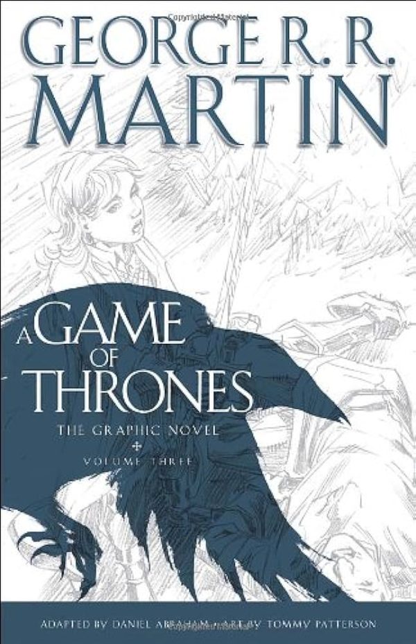 3. A Game of Thrones: The Graphic Novel Volume Three Martin George R.R