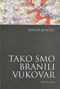 Tako smo branili Vukovar III Davor Runtić
