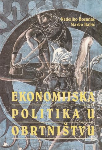 Ekonomijska politika u obrtništvu Nedeljko Bosanac Marko Babić
