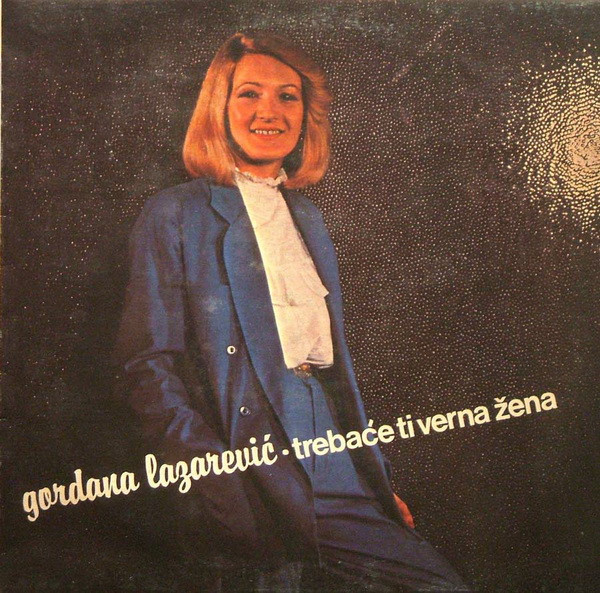 Gramofonska ploča Gordana Lazarević  Trebaće Ti Verna Žena