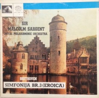 Gramofonska ploča Sir Malcolm Sargent, Royal Philharmonic Orchestra  Beethoven, Simfonija Br. 3 u Es-Duru, Op. 53 (Eroica) LPSV-HMV-316